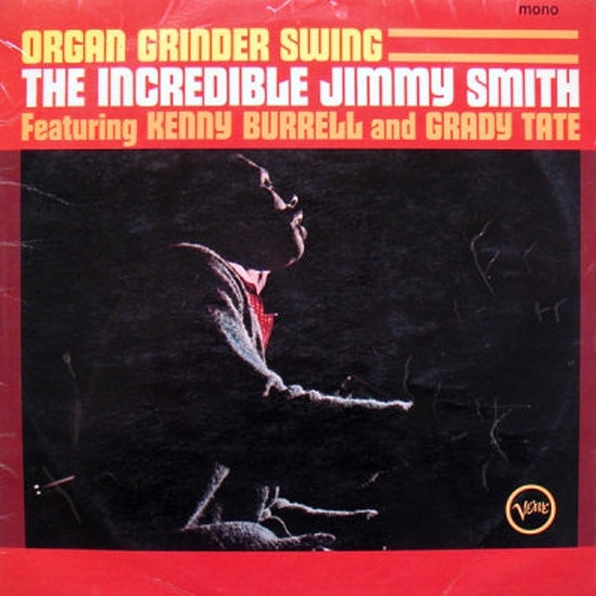 THE INCREDIBLE JIMMY SMITH FEATURING KENNY BURRELL AND GRADY TATE – Organ Grinder’s Swing