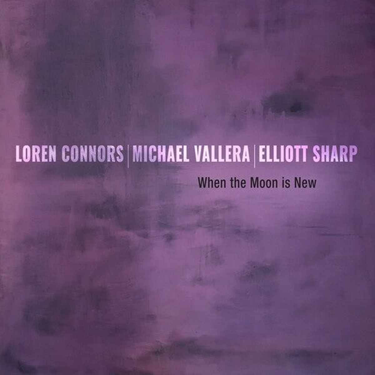 Connors, Loren / Sharp, Elliott / Vallera, Michael: When the Moon is New – VINYL LP