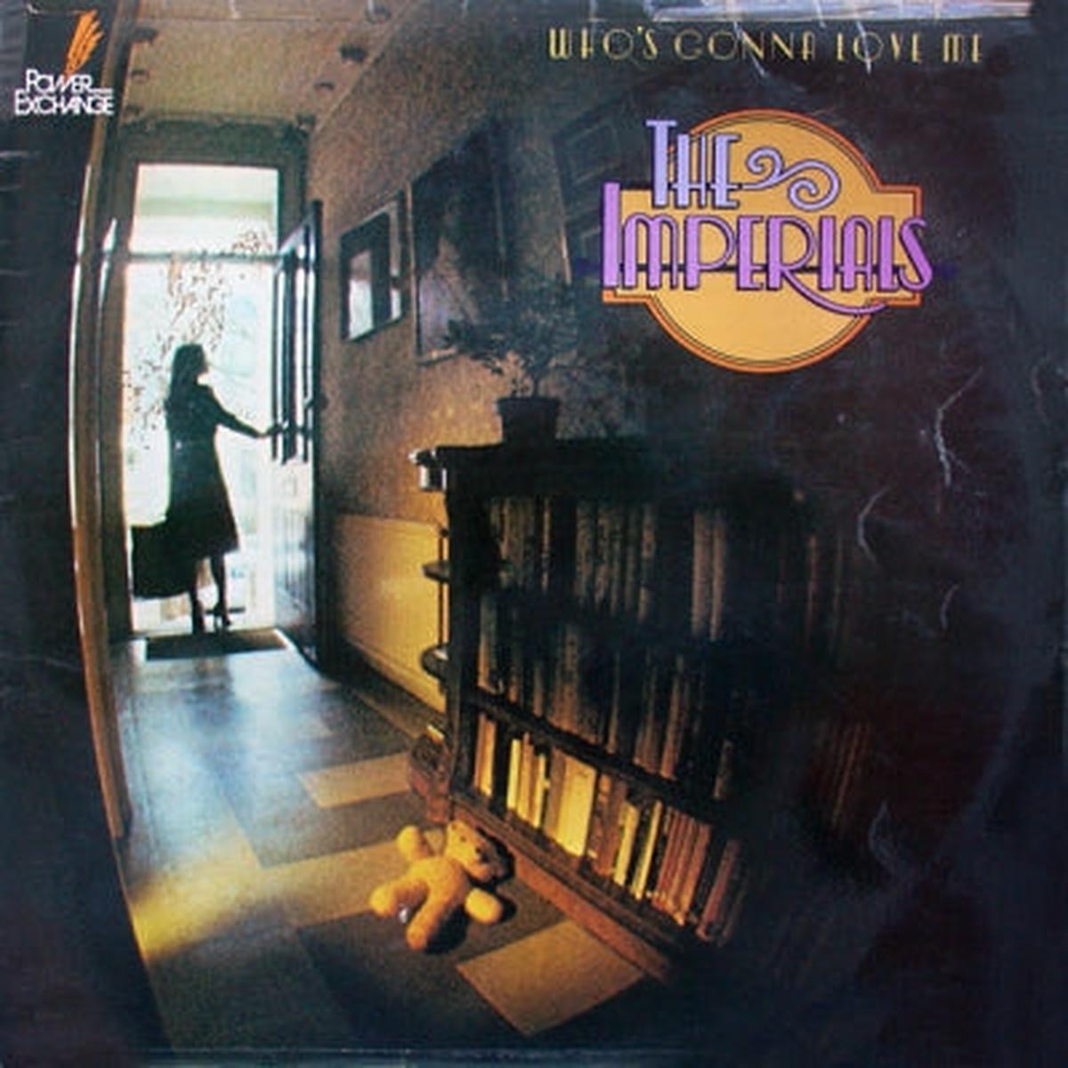 THE IMPERIALS – Who’s Gonna Love Me