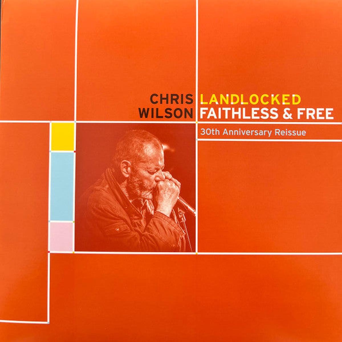 WILSON, CHRIS – LANDLOCKED FAITHLESS & FREE – LP