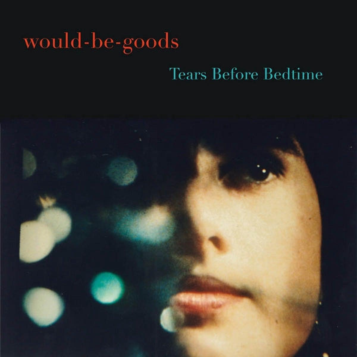 Would-Be-Goods – Tears Before Bedtime (LP)