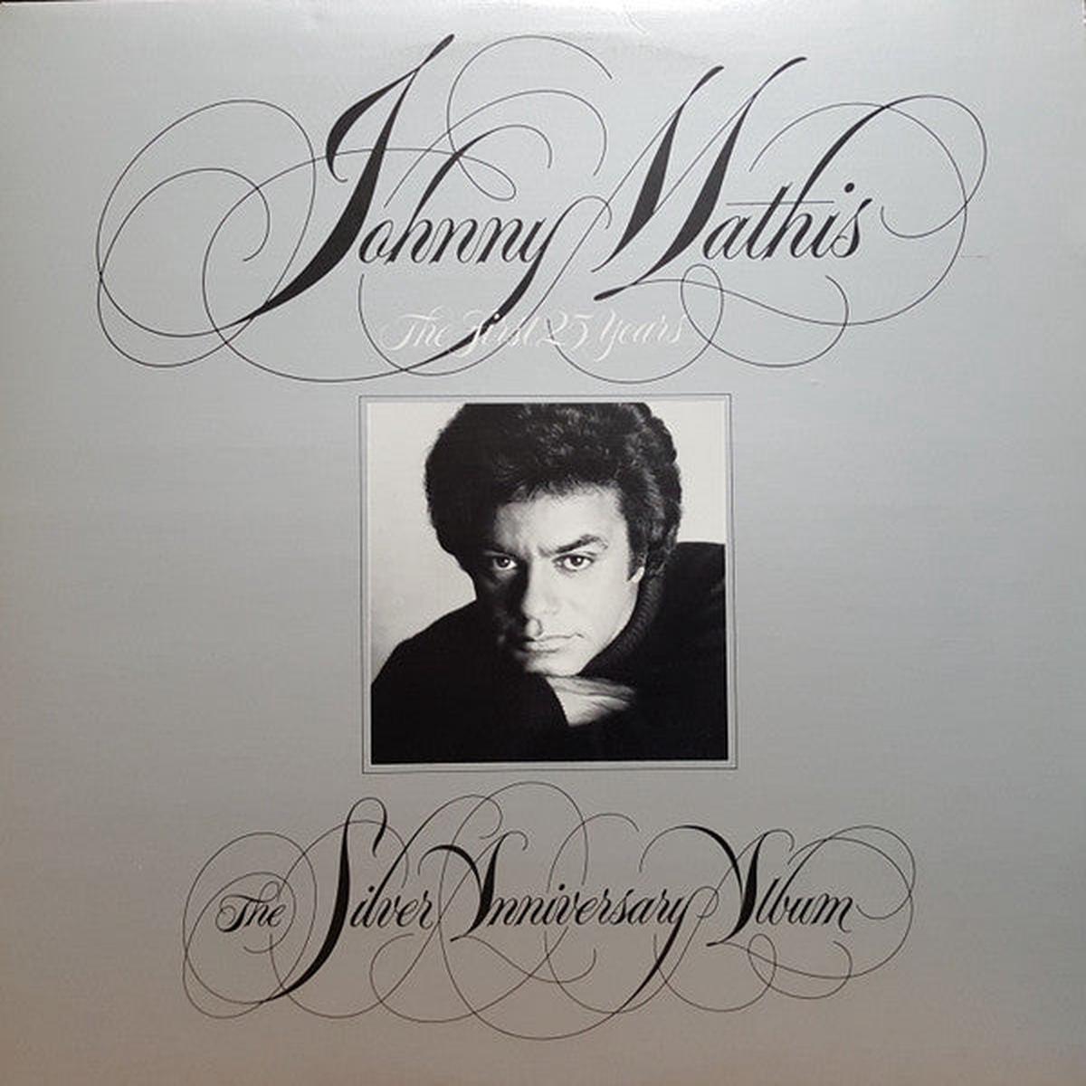Johnny Mathis  The First 25 Years The Silver Anniversary Album  1981  Soul / Ballad / Disco / Easy Listening / Vocal (vinyl lp)